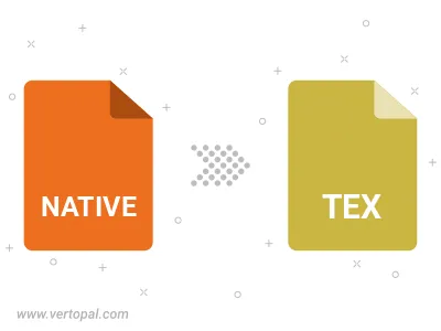 Convert NATIVE to TEX Convert NATIVE to TEX