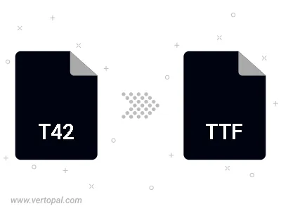 Convert T42 to TTF Convert T42 to TTF